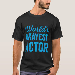 Camiseta Ator Mais Admirável Do Mundo O Melhor Ator De Todo