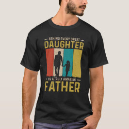 Camiseta Atrás de cada filha excelente está uma verdadeira