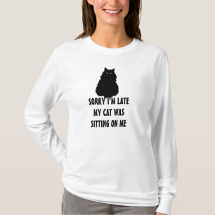 Camiseta Atrasado pesaroso meu gato estava sentando-se em