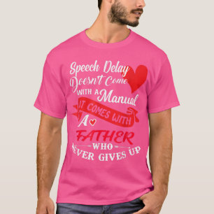 Camiseta Atraso na fala de um pai que nunca desiste de um a