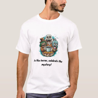 Camiseta Atreva-se ao horror, comemore o mistério!