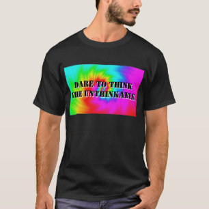 Camiseta Atrevo-se a pensar no impensável (mude as palavras