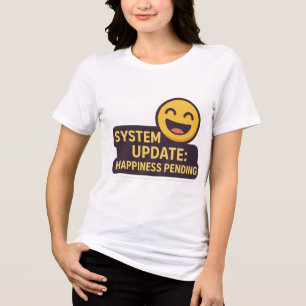 Camiseta Atualização do sistema: Felicidade pendente - Tecn