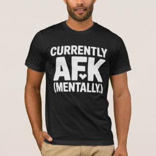 Camiseta Atualmente AFK Mentalmente   Jogador & Te