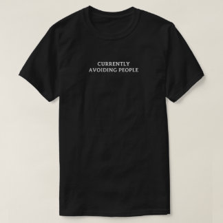 Camiseta Atualmente Evitando Pessoas – Citação Divertida de