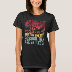 Camiseta Atualmente, Não Estou Sob Supervisão, Mas As Possi