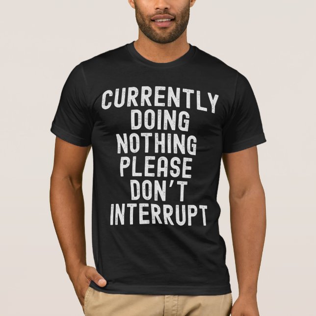 Camiseta Atualmente não fazendo nada (Frente)