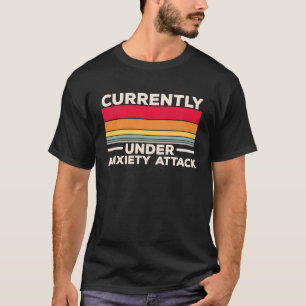 Camiseta Atualmente Sob Ansiedade, Ataque A Saúde Mental Co