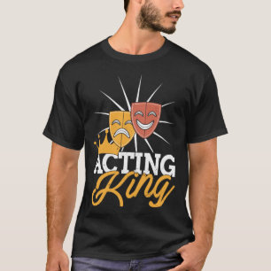 Camiseta Atuando Rei Ator Drama Theater Performance Musica