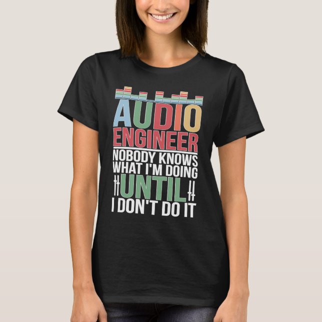 Camiseta Audio Engineer Audio Engineering Audio Engineers (Frente)