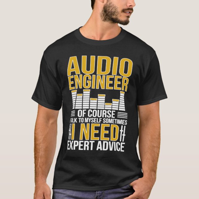Camiseta Audio Engineer I Need Expert Advice Audio Engineer (Frente)