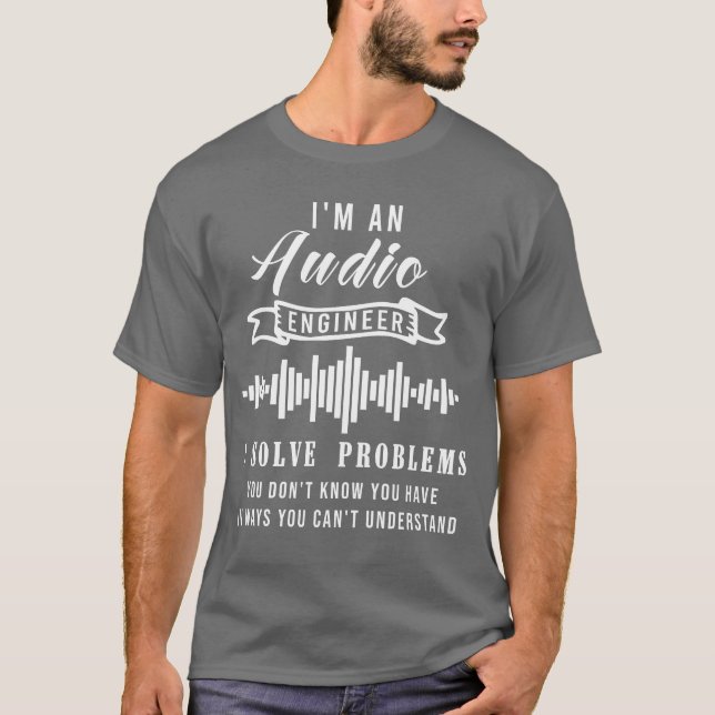Camiseta Audio Engineer Quote Funny Audio Engineer Quotes f (Frente)