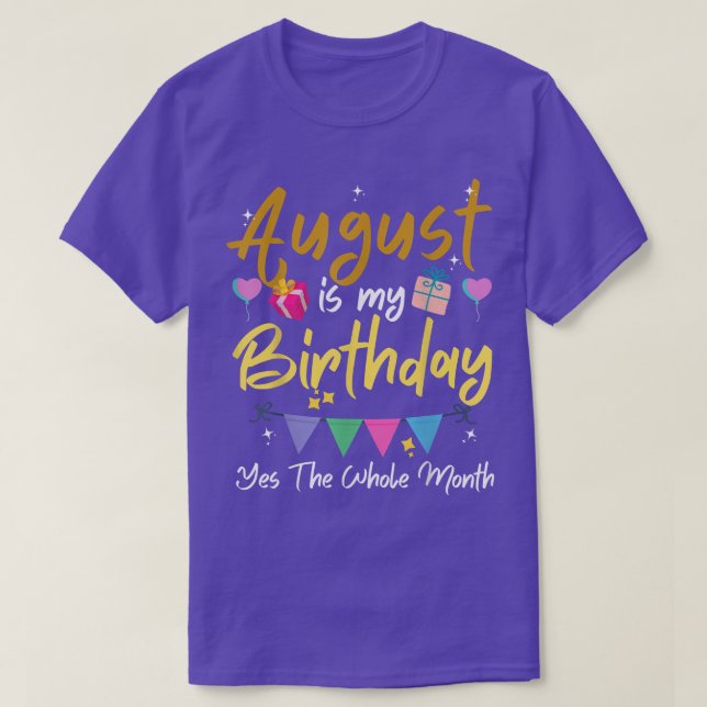 Camiseta August É Meu Mês De Aniversário, Sim O Mês Todo F (Frente do Design)