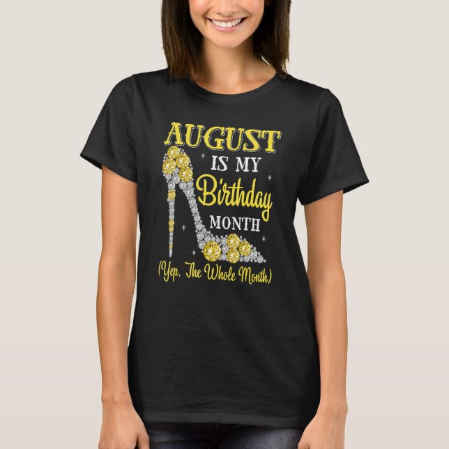 Camiseta August É Meu Mês De Aniversário Sim O Mês Todo Oi (Frente)