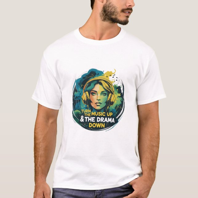 Camiseta Aumente a música e o drama para baixo (Frente)