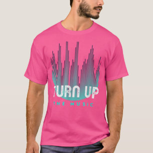 Camiseta Aumente A Música O Volume Desligue As Notícias