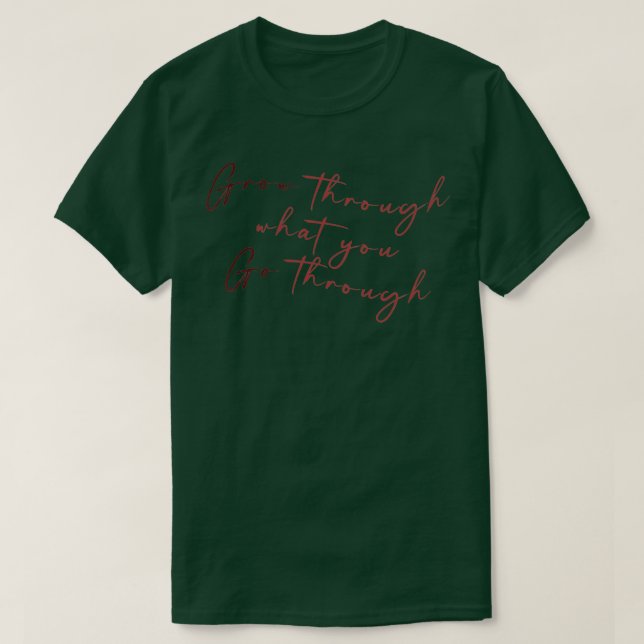Camiseta Aumente Através Do Que Você Passa 2 (Frente do Design)