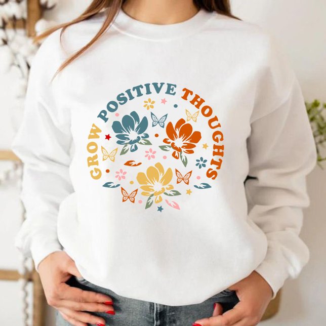 Camiseta Aumente os pensamentos positivos | oferta de aprec (Grow Positive Thoughts sweatshirts, teacher appreciation gift Sweatshirt)