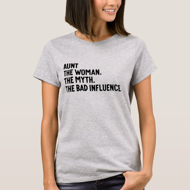 Camiseta Aunt The Woman The Myth The Bad Influence Auntie (Frente)