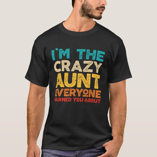 Camiseta Auntie  I m The Crazy Aunt Everyone Warned You (Frente)