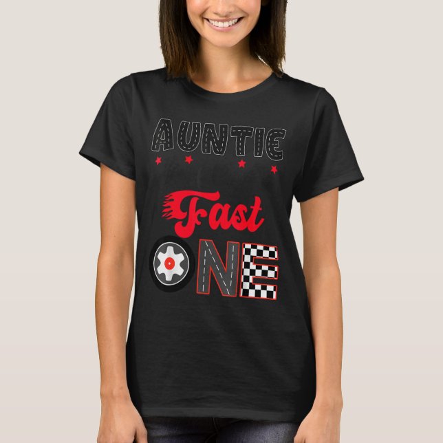 Camiseta Auntie Of The Fast One Car Racing Dad 1st Birthday (Frente)