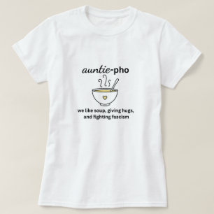 Camiseta Auntie-Pho Soup Nodles Abraça Antrafasismo Sem Rei