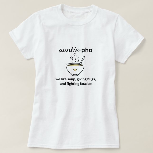 Camiseta Auntie-Pho Soup Nodles Abraça Antrafasismo Sem Rei (Frente do Design)