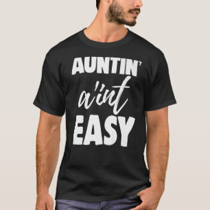 Camiseta Auntin Ain't Easy Women tia Love 8