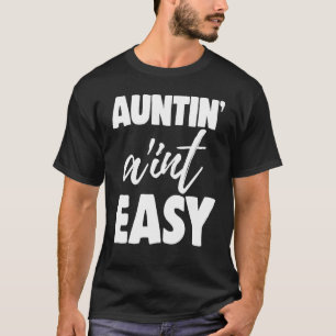 Camiseta Auntin Ain't Easy Women tia Love 9