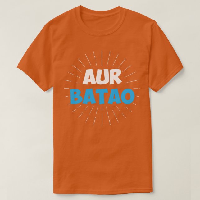 Camiseta Aur Batao Funny Hindi Dizendo (Frente do Design)
