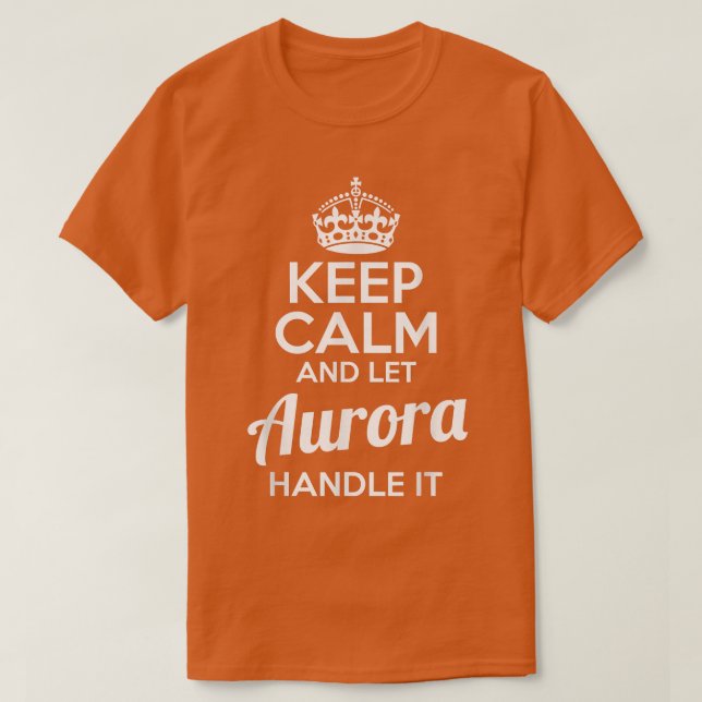 Camiseta Aurora Fique Calmo E Deixe Aurora Tratá-Lo  (Frente do Design)