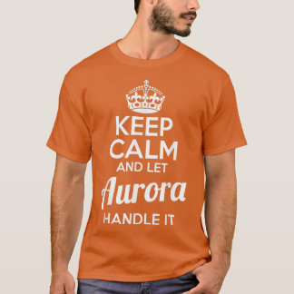 Camiseta Aurora Fique Calmo E Deixe Aurora Tratá-Lo