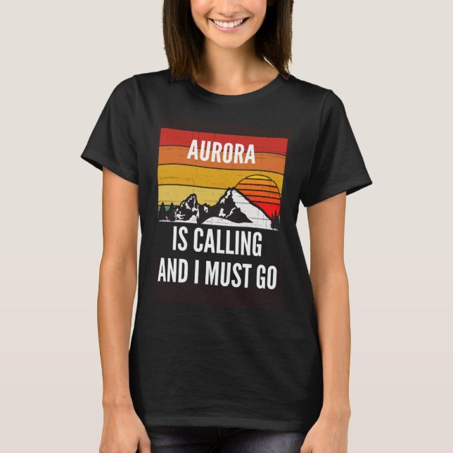 Camiseta Aurora Is Calling And I Must Go (Frente)