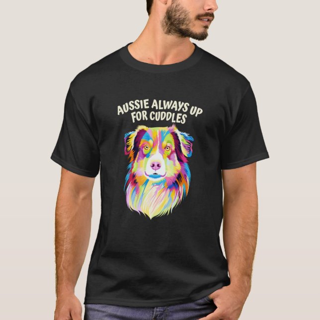Camiseta Aussie Always Up for Cuddles Australian Shepherd (Frente)