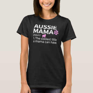 Camiseta Aussie Mama Definition Australian Shepherd Mãe