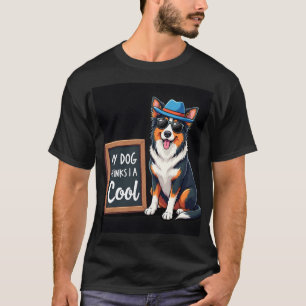Camiseta Australian Shepherd Meu Cachorro Acha Que Eu Sou L