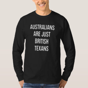 Camiseta Australianos são apenas texanos britânicos no Texa