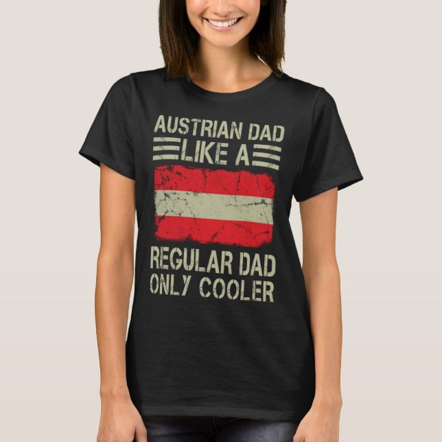 Camiseta Austrian Dad Like a Regular Dad Only Cooler  Dad (Frente)