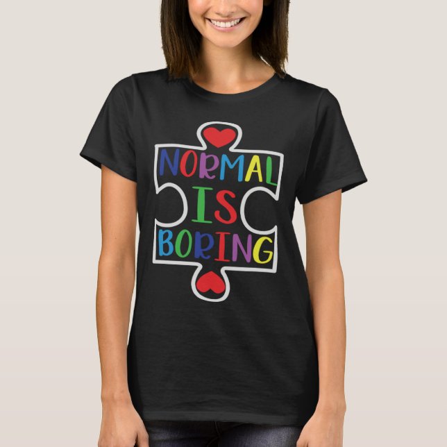 Camiseta Autism Awareness Normal Is Boring Support Autism (Frente)