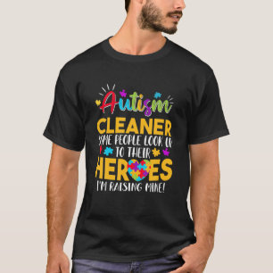 Camiseta Autism Cleaner People Look Up Their Heroes Raising