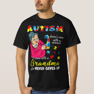 Camiseta Autism Doesn't Come With A Manual Grandma Who Neve