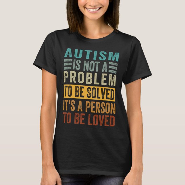 Camiseta Autism Is Not A Problem To Be Solved It s A Person (Frente)