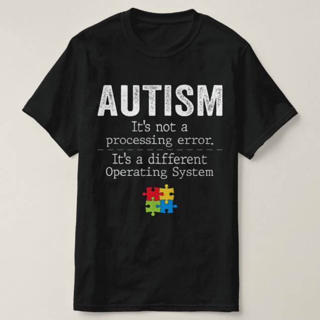 Camiseta Autism Quotes It's Not A Processing Error Autism A (Frente do Design)