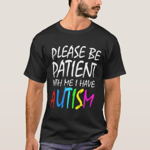Camiseta Autismo - Por Favor Seja Paciente Comigo Eu Tenho