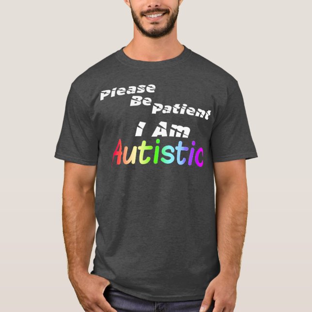 Camiseta autismo Por favor, seja paciente Eu sou autista (Frente)
