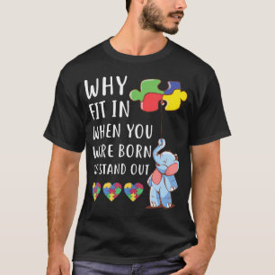 Camiseta Autismo Por Que Ajustado Quando Você Estava Nascer
