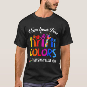 Camiseta Autismo - Vejo Suas Verdadeiras Cores É Por Isso Q