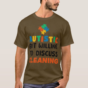 Camiseta Autista, mas disposto a discutir a limpeza Autismo