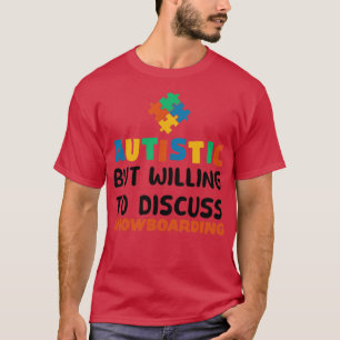 Camiseta Autista mas disposto a discutir Autis de Snowboard