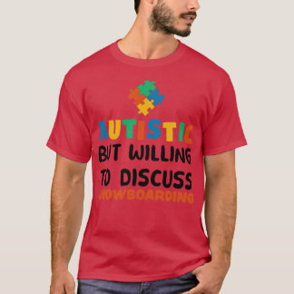 Camiseta Autista mas disposto a discutir Autis de Snowboard